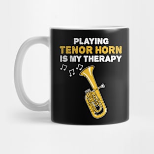 Playing Tenor Horn Is My Therapy, Brass Musician Mug